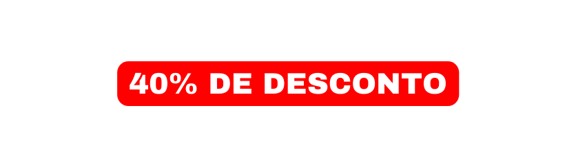 40 DE DESCONTO